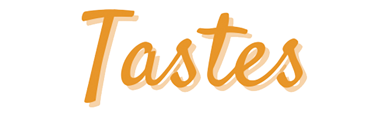 TASTES